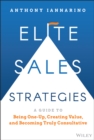 Elite Sales Strategies: A Guide to Being One-Up, C reating Value, and Becoming Truly Consultative - Book