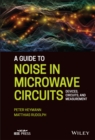 A Guide to Noise in Microwave Circuits : Devices, Circuits and Measurement - eBook