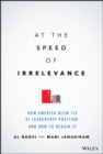 At the Speed of Irrelevance : How America Blew Its AI Leadership Position and How to Regain It - eBook