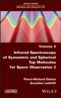 Infrared Spectroscopy of Symmetric and Spherical Top Molecules for Space Observation, Volume 2 - eBook
