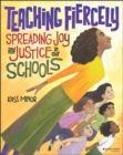 Teaching Fiercely: Spreading Joy and Justice in Our Schools - Book