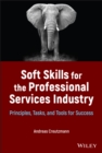 Soft Skills for the Professional Services Industry : Principles, Tasks, and Tools for Success - Book