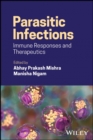 Parasitic Infections : Immune Responses and Therapeutics - Book
