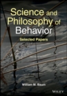 Science and Philosophy of Behavior : Selected Papers - eBook