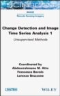 Change Detection and Image Time-Series Analysis 1 : Unervised Methods - eBook