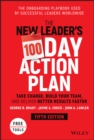 The New Leader's 100-Day Action Plan : Take Charge, Build Your Team, and Deliver Better Results Faster - Book