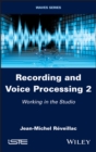 Recording and Voice Processing, Volume 2 : Working in the Studio - eBook
