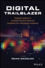 Digital Trailblazer : Essential Lessons to Jumpstart Transformation and Accelerate Your Technology Leadership - Book