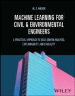 Machine Learning for Civil and Environmental Engineers : A Practical Approach to Data-Driven Analysis, Explainability, and Causality - Book