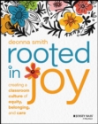 Rooted in Joy : Creating a Classroom Culture of Equity, Belonging, and Care - Book