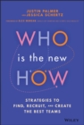 Who Is the New How : Strategies to Find, Recruit, and Create the Best Teams - Book