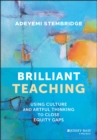 Brilliant Teaching : Using Culture and Artful Thinking to Close Equity Gaps - eBook