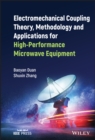 Electromechanical Coupling Theory, Methodology and Applications for High-Performance Microwave Equipment - Book