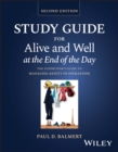 Study Guide for Alive and Well at the End of the Day : The Supervisor's Guide to Managing Safety in Operations - eBook
