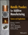 Metallic Powders for Additive Manufacturing : Science and Applications - eBook