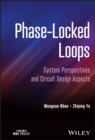 Phase-Locked Loops : System Perspectives and Circuit Design Aspects - Book