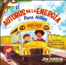 El Autobus de la Energia Para Ninos : Una Historia Sobre Ser Positivos y Superar Desafios - Book