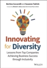 Innovating for Diversity : Lessons from Top Companies Achieving Business Success through Inclusivity - Book