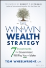 The Win-Win Wealth Strategy : 7 Investments the Government Will Pay You to Make - Book