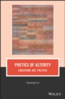 Poetics of Alterity : Education, Art, Politics - Book