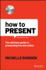 How to Present : The Ultimate Guide to Presenting Live and Online - Book