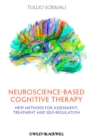 Neuroscience-based Cognitive Therapy : New Methods for Assessment, Treatment, and Self-Regulation - eBook