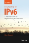 Migrating to IPv6 : A Practical Guide for Implementing IPv6 Networks - Book