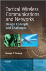 Tactical Wireless Communications and Networks : Design Concepts and Challenges - Book