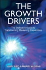The Growth Drivers : The Definitive Guide to Transforming Marketing Capabilities - Book