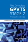 The Complete GPVTS Stage 2 Preparation Guide : Questions and Professional Dilemmas - eBook