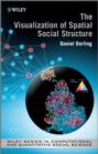The Visualization of Spatial Social Structure - Book