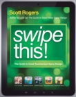 Swipe This! : The Guide to Great Touchscreen Game Design - Book