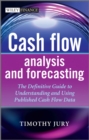 Cash Flow Analysis and Forecasting : The Definitive Guide to Understanding and Using Published Cash Flow Data - eBook