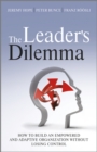 The Leader's Dilemma : How to Build an Empowered and Adaptive Organization Without Losing Control - eBook