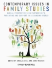 Contemporary Issues in Family Studies : Global Perspectives on Partnerships, Parenting and Support in a Changing World - Book