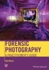 Forensic Photography : A Practitioner's Guide - Book