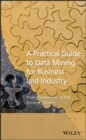 A Practical Guide to Data Mining for Business and Industry - Book