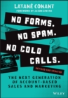 No Forms. No Spam. No Cold Calls. : The Next Generation of Account-Based Sales and Marketing - Book