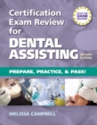 Certification Exam Review For Dental Assisting: Prepare, Practice and Pass! - Book