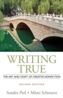Writing True : The Art and Craft of Creative Nonfiction - Book