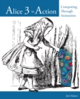 Alice 3 in Action : Computing Through Animation - Book