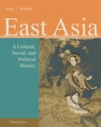 East Asia : A Cultural, Social, and Political History - Book