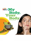 Our World Readers: My Body, Your Body : American English - Book