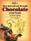 Our World Readers: How Quetzalcoatl Brought Chocolate to the People : American English - Book