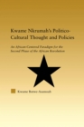 Kwame Nkrumah's Politico-Cultural Thought and Politics : An African-Centered Paradigm for the Second Phase of the African Revolution - eBook