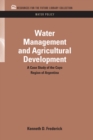 Water Management and Agricultural Development : A Case Study of the Cuyo Region of Argentina - eBook