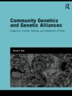 Community Genetics and Genetic Alliances : Eugenics, Carrier Testing, and Networks of Risk - eBook