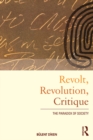 Revolt, Revolution, Critique : The Paradox of Society - eBook