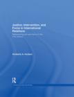 Justice, Intervention, and Force in International Relations : Reassessing Just War Theory in the 21st Century - eBook