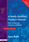 A Newly Qualified Teacher's Manual : How to Meet the Induction Standards - eBook